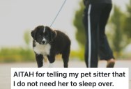 Pet Owner Declines A Sitter’s 3-Week Sleepover Offer, So The Sitter Cuts Ties After Being Told Overnight Access Isn’t An Option