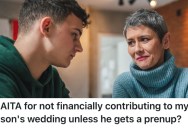 A Mom Told Her Son That She’ll Help Pay For His Wedding, But Only if He Agrees To A Prenuptial Agreement