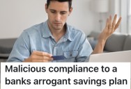 A Customer Wasn’t Happy With His Bank’s Savings and Interest Plan, So He Read the Fine Print, Opened More Accounts, and Ended Up Making a Lot of Money