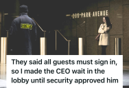 Security Guard Inadvertently Enforced The “No Exceptions” Visitor Protocol On The Company’s CEO, So Management Immediately Changed The Rules