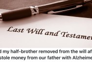 A Person’s Half-Brother Stole Money From Their Father Before His Demise, So Their Mother Cut Him Out Of Her Will And He Got No Inheritance