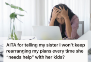 Woman’s Sister Relied On Her For Every Emergency, So She Finally Pulled Back Against The Last-Minute Babysitting Requests