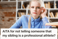 Teen Wanted To Be Known For Herself Instead Of Her Famous Sibling, But Her Situationship Blew Up Over Her Keeping The Secret