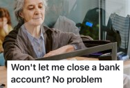 A Customer Wasn’t Allowed To Close Her Late Husband’s Bank Account, So She Withdrew All The Money Except For One Cent