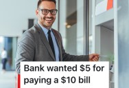 A Bank Customer Was Told He Had To Pay An Extra Fee To Pay A Bill In Cash, So He Deposited The Money Into His Account And Paid From There To Avoid The Charge