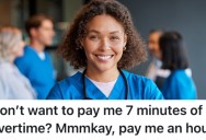 A Nurse’s Boss Gave Her A Hard Time For Clocking Out A Few Minutes Late, So They Followed The Rules And Got Paid More Overtime Hours