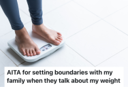 She Asked Her Family To Stop Talking About Her Weight, But Now They Think She’s Being Insensitive