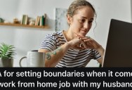 Husband Keeps Interrupting Wife While She’s Working From Home, And Now That’s Having A Negative Impact On Her Performance At Work