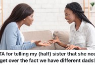 A Woman’s Half-Sister Wants Her To Acknowledge Her Stepfather As Her Real Father, But She Still Carries A Torch For Her Deceased Biological Dad