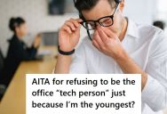 26-Year-Old Is The Youngest Person At His Job, But When His Boss And Coworkers Declared Him ‘The Unofficial Tech Guy,’ He Finally Put A Stop To It