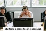 Service Desk Technician Tries To Help A New Team Access A Shared Account, But A Supervisor Insists One Login Should Have Multiple Passwords