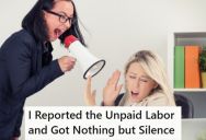 His Employer Was Making Him Work Extra Hours But Not Paying Him For It, So He Reported It To Upper Management, Who Didn’t Do A Thing