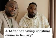 Son Wanted To Push Christmas Dinner Back To January, But Their Mother Enjoys Celebrating The Holiday On Time Each Year