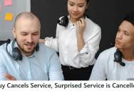 Customer Yelled At Call Center Rep For Service That “Stopped Working,” But Then They Discovered That The Customer Had Cancelled It Weeks Earlier
