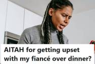 Woman Was Cooking Dinner, But Then Her Fiancé Changed The Meal And Dirtied Extra Dishes