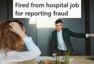 Hospital Worker Was Fired After Filing A Report About Her Coworkers Engaging In Fraud, So She Tried To Sue Them But No Lawyer Would Take Her Case