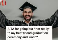 Woman Had To Miss Some Of Her Best Friend’s Graduation To See A Therapist, And Now Her Best Friend Is Furious She Didn’t Attend The Entire Thing