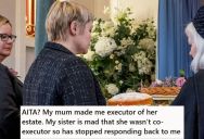Daughter Provided Care For Her Sick Mother, So Mom Made Her Estate’s Sole Executor, But Now That Mom Passed, Her Sister Wants To Be Co-Executor And It’s Causing A Family Rift