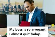 Employee Was Left Running The Business 7 Days A Week, But His Arrogant Boss Took Credit For Sales And Blamed Him For Declining Profits