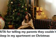 Woman Told Her Parents They Couldn’t Stay Overnight At Her Apartment On Christmas Due To Limited Space, So Her Mother Suggested They Do It At Her House Instead
