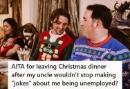 Nephew Attended A Family Christmas Dinner, But His Uncle Wouldn’t Stop Making Unemployment Jokes And Dismissing His Feelings