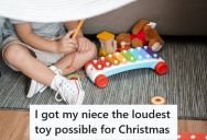 Sister Wasn’t Invited Her To Christmas Again, So She Bought Her Young Niece A Loud Toy To Upset The Festivities