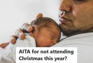 New Parents Decided To Skip Christmas To Protect Their Newborn From Germs, But Now The Grandmother Is Refusing To Attend Any Other Family Holiday Celebrations