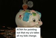 Her Husband Was Taking Change Out Of The Kid’s Piggy Banks, But When She Called Him Out On It, He Threw A Tantrum And Walked Away