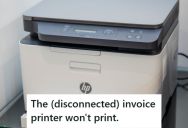 Customer Insisted The Printer Cable Was Plugged In Properly, But After Having Him Trace It Back, He Admitted That The Computer It Used To Plug Into Was Out For Repair