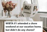 Woman Handled All The Duties At Their Vacation Home While Her Partner Did What He Wanted, So She’s Planning To Sit Out A Chore Weekend After Being Told She Could Finally Rest