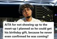 Woman Arranged A Specific Time For Her Former Partner To Pick Up His Birthday Gift, But Then He Claimed She “Ruined His Birthday” When He Never Confirmed The Plan