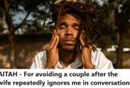 Husband Stopped Spending Time With A Couple After The Wife Repeatedly Ignored Him In Conversations, But His Own Wife Is Still Friends With Them