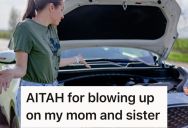 Brother Couldn’t Help His Sister With Her Car Troubles, So His Mom Guilt-Tripped Him By Saying They Couldn’t Count On Him In Case Of Emergencies