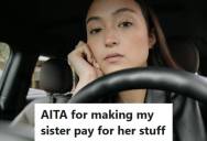 Woman Wants To Ask Her Sister To Pay Gas And Parking On Out-Of-State Trips Because She’s Tired Of Being Viewed As A Piggy Bank