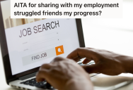 Man Tells His Friends He Thinks It’ll Be Easy For Him To Find A New Job Because He Has Such Good Connections, So His Unemployed Friends Got Upset