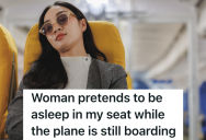 Airplane Passenger Pretends To Be Sleeping In An Aisle Seat To Avoid Sitting In A Window Seat, But Another Traveller Finds Her Sitting In Her Seat And Tells Her To Move