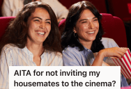 Two Roommates Make Plans To See A Film Together, But Another Roommate Thinks She Should’ve Been Invited Too