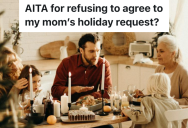 Woman Usually Spends Christmas Morning With Her Mom, And Then Has Dinner With Her Dad And Her Husband’s Dad. But This Year Her Mom Wants To Have Dinner With Her On Christmas.