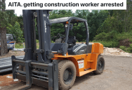 Guy Calls The Police On A Rude Construction Worker, But He Feels Bad Because The Guy Might Get In Trouble