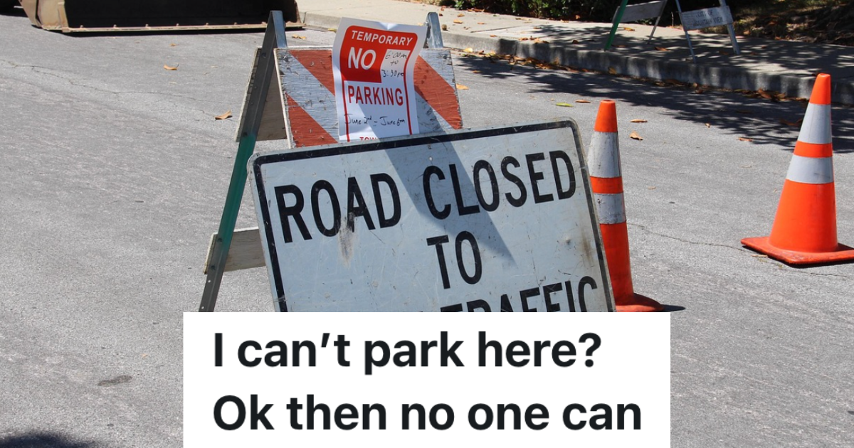 Construction Worker Puts Up No Parking Signs, But The Parking Authority Tells Him That Means He Cant Park There Either signs that read "no parking" and "road closed"