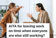 Employee Leaves Work On Time Even Though Her Coworkers Work Unpaid Overtime, So Her Coworkers Are Mad At Her