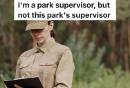 State Park Supervisor Listens To An Angry Customer Complain, But She Unknowingly Reveals That She Broke Quite A Few Rules