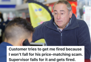 Supervisor Falls For Customer’s Price Matching Scam Despite Department Manager’s Warning, So The Next Day He’s Fired