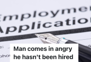 Retail Store Job Applicant Complains To Supervisor That He Hasn’t Been Hired, But He Refuses To Speak To The Person Who Actually Does The Hiring