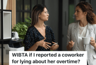 Woman Is Upset That Her Coworker Lied About Working Overtime, So She’s Thinking About Reporting Her