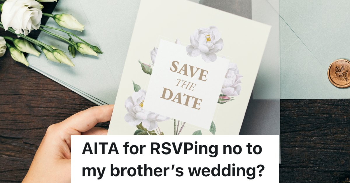 Woman Was Heavily Involved In Planning Her Brothers Wedding, But Now That Theyve Changed The Date And The Location, She Cant Go save the date wedding invitation