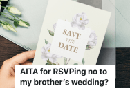 Woman Was Heavily Involved In Planning Her Brother’s Wedding, But Now That They’ve Changed The Date And The Location, She Can’t Go