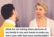Woman’s Son Asks Her To Take Down Family Pictures That Have His Ex-Wife In Them, But She Refuses
