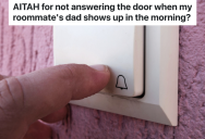 Roommate’s Dad Rings The Doorbell Early In The Morning, But The Other Roomie Refuses To Answer And Wants His Friend To Deal With It