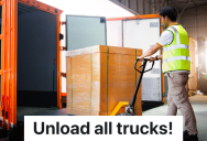 Interns Are Told To Unload All Trucks As Soon As They Arrive, So They Get Back At The Assistant Manager By Emptying A Truck That Shouldn’t Have Been